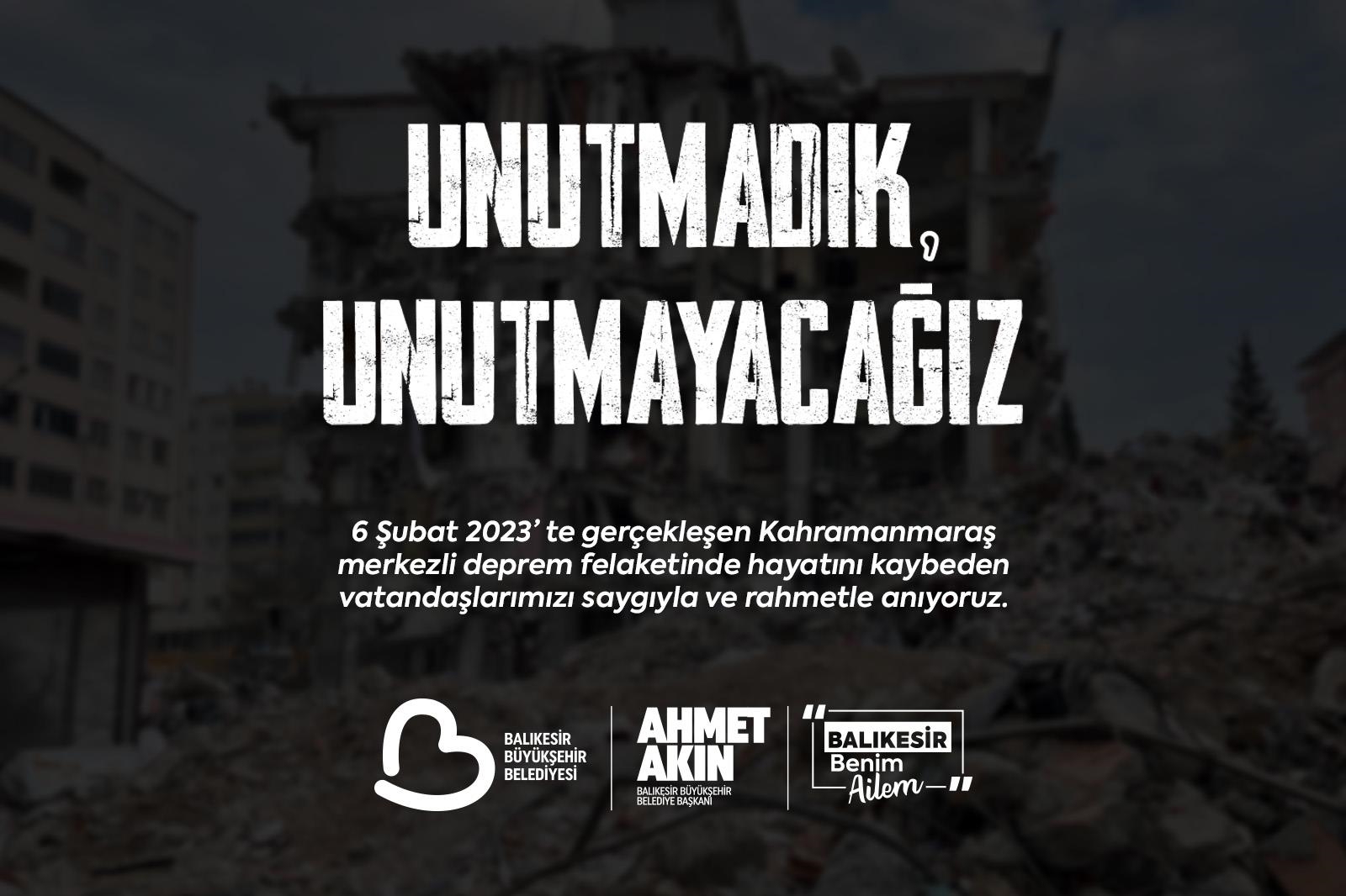 Başkan Akın: 6 Şubat’ı Unutmadık Unutturmayacağız