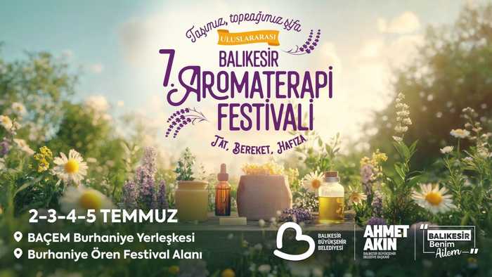 Uluslararası 7. Balıkesir Aromaterapi Festivali ile Şifa Dolu Yolculuk Başlıyor